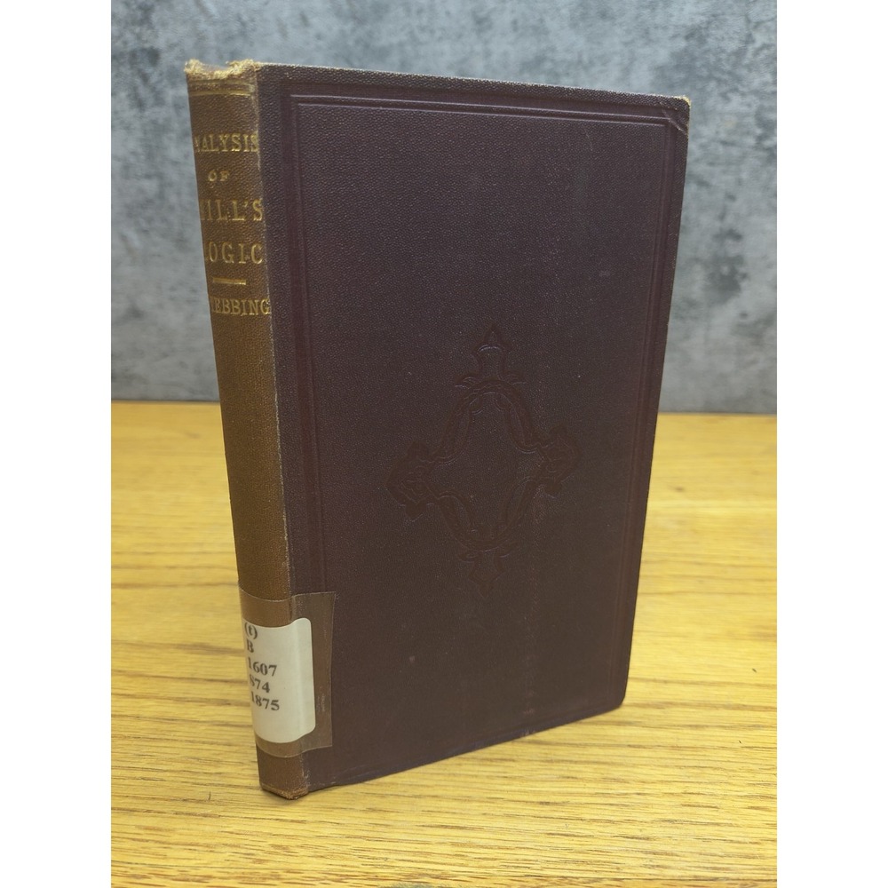 Analysis of Mr. Mill's System of Logic by W. Stebbing 1875 New Edition